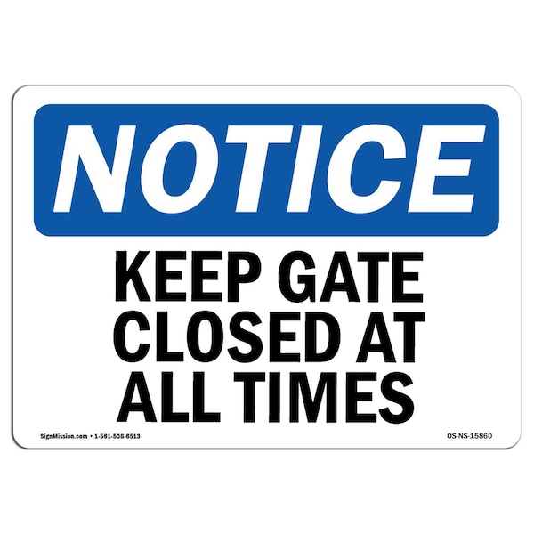 Safety Sign, OSHA Notice, 7" Height, Aluminum, NOTICE Keep Gate Closed At All Times Sign, Landscape